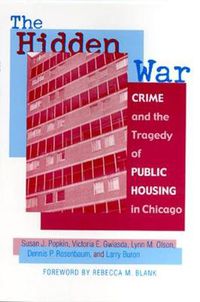 Cover image for The Hidden War: Crime and the Tragedy of Public Housing in Chicago