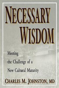 Cover image for Necessary Wisdom: Meeting the Challenge of A New Cultural Matruity