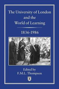 Cover image for University of London and the World of Learning, 1836-1986