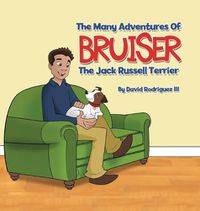 Cover image for The Many Adventures of Bruiser The Jack Russell Terrier