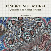 Cover image for Ombre Sul Muro. Quaderno Di Ricerche Visuali