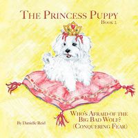 Cover image for The Princess Puppy: Book 2: Who's Afraid of the Big Bad Wolf?