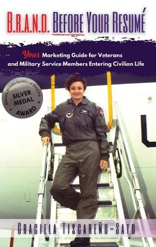 Cover image for B.R.A.N.D. Before Your Resume: Your Marketing Guide for Veterans & Military Service Members Entering Civilian Life