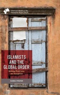 Cover image for Islamists and the Global Order