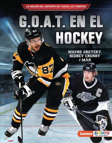 Cover image for G.O.A.T. En El Hockey (Hockey's G.O.A.T.): Wayne Gretzky, Sidney Crosby Y Mas