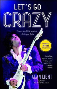 Cover image for Let's Go Crazy: Prince and the Making of Purple Rain