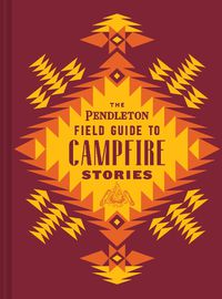 Cover image for The Pendleton Field Guide to Campfire Stories