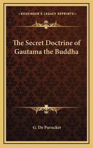 The Secret Doctrine of Gautama the Buddha