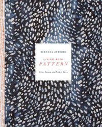 Cover image for Living with Pattern: Color, Texture, and Print at Home
