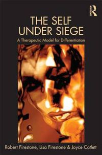 Cover image for The Self Under Siege: A Therapeutic Model for Differentiation