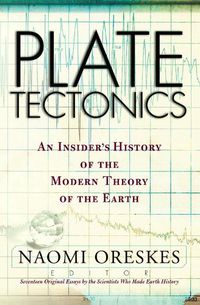 Cover image for Plate Tectonics: An Insider's History Of The Modern Theory Of The Earth