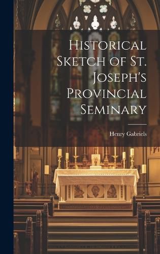 Cover image for Historical Sketch of St. Joseph's Provincial Seminary