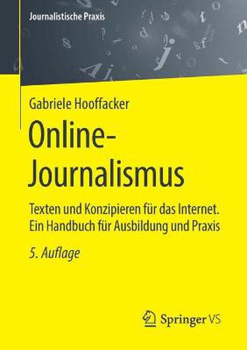 Cover image for Online-Journalismus: Texten Und Konzipieren Fur Das Internet. Ein Handbuch Fur Ausbildung Und Praxis