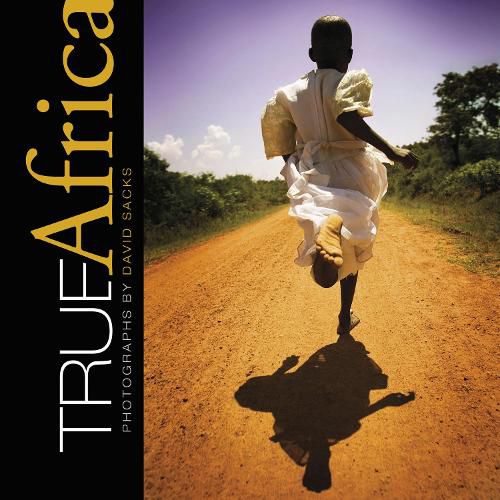 Cover image for True Africa: Photographs by David Sacks