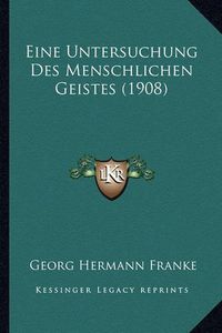 Cover image for Eine Untersuchung Des Menschlichen Geistes (1908)