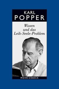 Cover image for Gesammelte Werke in deutscher Sprache: Band 12: Wissen und das Leib-Seele-Problem. Eine Verteidigung der Interaktionstheorie