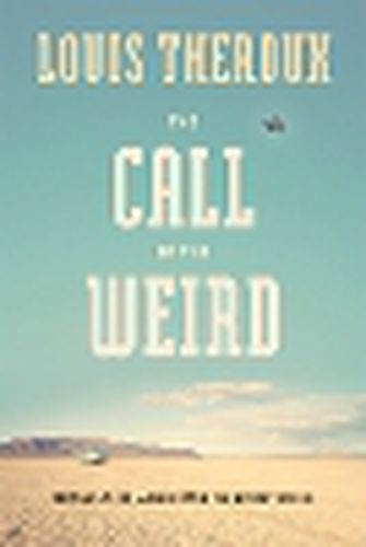 The Call of the Weird: Encounters with Survivalists, Porn Stars, Alien Killers, and Ike Turner