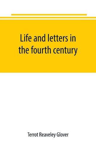 Cover image for Life and letters in the fourth century