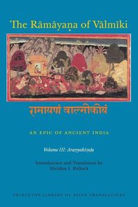 Cover image for The Ramayana of Valmiki: An Epic of Ancient India, Volume III: Aranyakanda