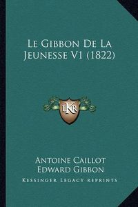 Cover image for Le Gibbon de La Jeunesse V1 (1822)