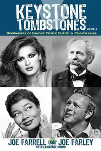 Cover image for Keystone Tombstones - Volume 4: Biographies of Famous People Buried in Pennsylvania