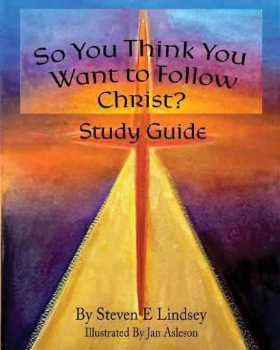 Cover image for So You Think You Want to Follow Christ? Study Guide