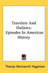 Cover image for Travelers and Outlaws: Episodes in American History