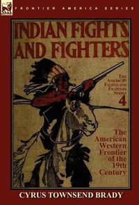 Cover image for Indian Fights & Fighters of the American Western Frontier of the 19th Century