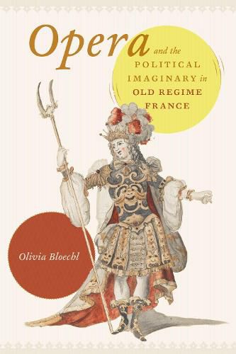 Cover image for Opera and the Political Imaginary in Old Regime France