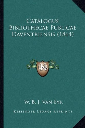 Cover image for Catalogus Bibliothecae Publicae Daventriensis (1864)