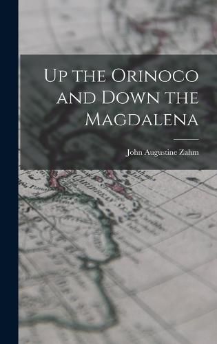 Cover image for Up the Orinoco and Down the Magdalena