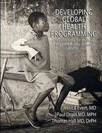 Cover image for Developing Global Health Programming: A Guidebook for Medical and Professional Schools, Second Edition