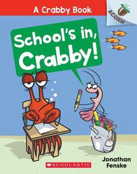 Cover image for School's In, Crabby!: An Acorn Book (a Crabby Book #5)
