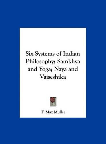 Cover image for Six Systems of Indian Philosophy; Samkhya and Yoga; Naya and Vaiseshika