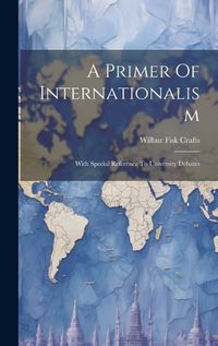 Cover image for A Primer Of Internationalism