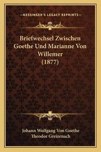 Cover image for Briefwechsel Zwischen Goethe Und Marianne Von Willemer (1877)