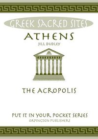 Cover image for Athens: The Acropolis. All You Need to Know About the Gods, Myths and Legends of This Sacred Site