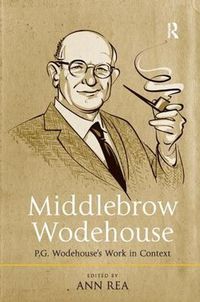 Cover image for Middlebrow Wodehouse: P.G. Wodehouse's Work in Context