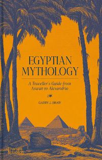 Cover image for Egyptian Mythology: A Traveller's Guide from Aswan to Alexandria