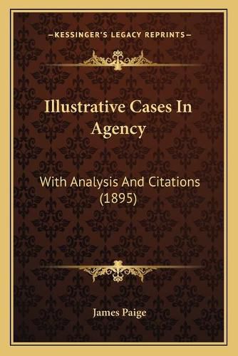 Illustrative Cases in Agency: With Analysis and Citations (1895)