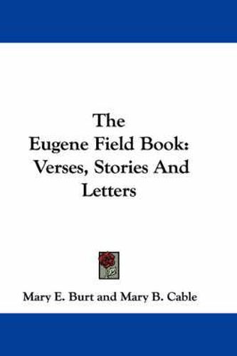 Cover image for The Eugene Field Book: Verses, Stories and Letters