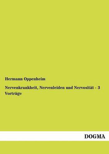 Cover image for Nervenkrankheit, Nervenleiden und Nervositat - 3 Vortrage