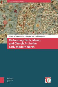 Cover image for Re-forming Texts, Music, and Church Art in the Early Modern North