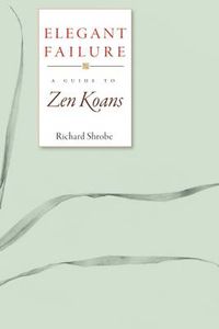 Cover image for Elegant Failure: A Guide to Zen Koans