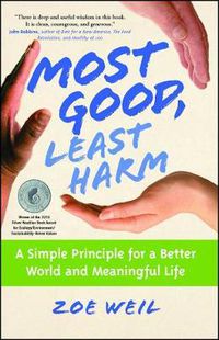 Cover image for Most Good, Least Harm: A Simple Principle for a Better World and Meaningful Life
