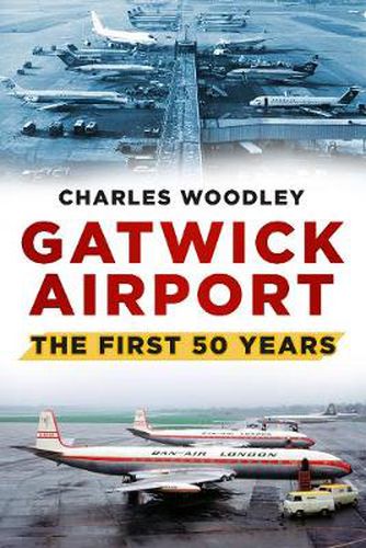 Cover image for Gatwick Airport: The First 50 Years