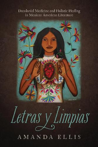 Letras y Limpias: Decolonial Medicine and Holistic Healing in Mexican American Literature