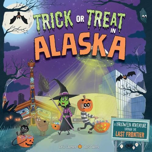 Cover image for Trick or Treat in Alaska: A Halloween Adventure Through the Last Frontier