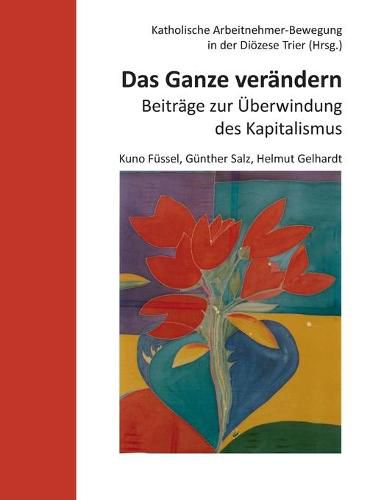 Cover image for Das Ganze verandern: Beitrage zur UEberwindung des Kapitalismus