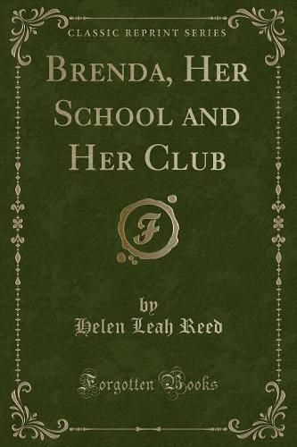 Brenda, Her School and Her Club (Classic Reprint)